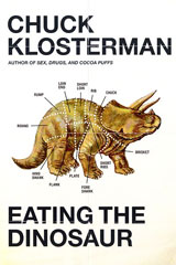 Eating the Dinosaur by Chuck Klosterman