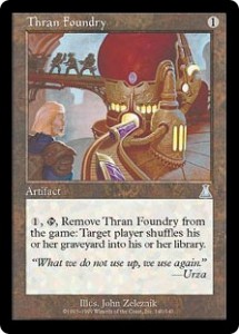 Thran Foundry from Urza's Destiny was a more versatile Feldon's Cane