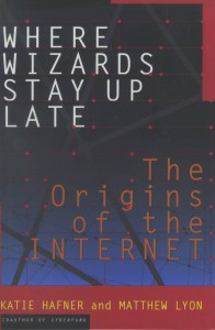 Where Wizards Stay Up Late The Origins of the Internet